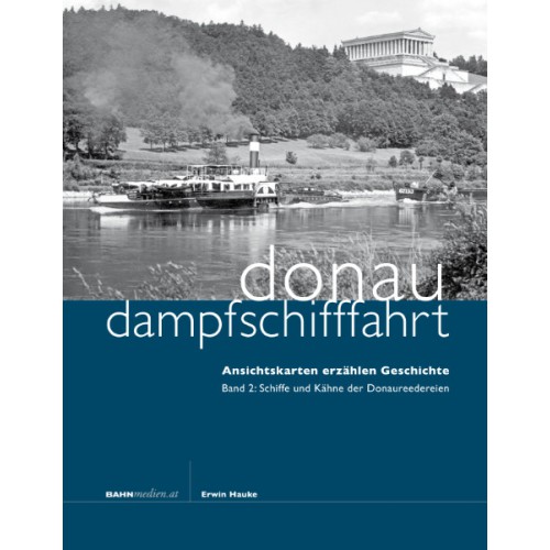 AKTION - Donaudampfschifffahrt Band 2 - Schiffe und Kähne der Donaureedereien AKTION - Donaudampfschifffahrt Band 2 - Schiffe und Kähne der Donaureedereien